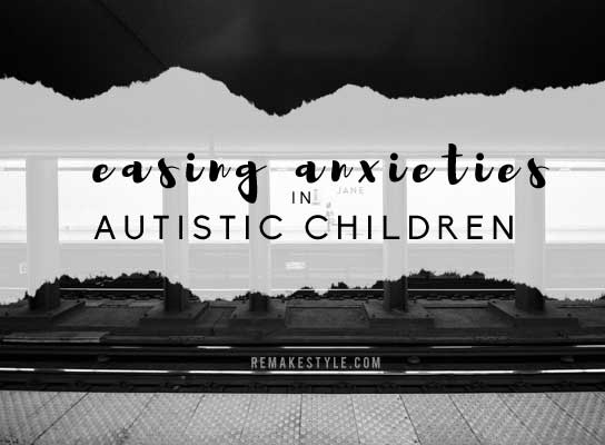 Easing Anxieties in Autistic Children