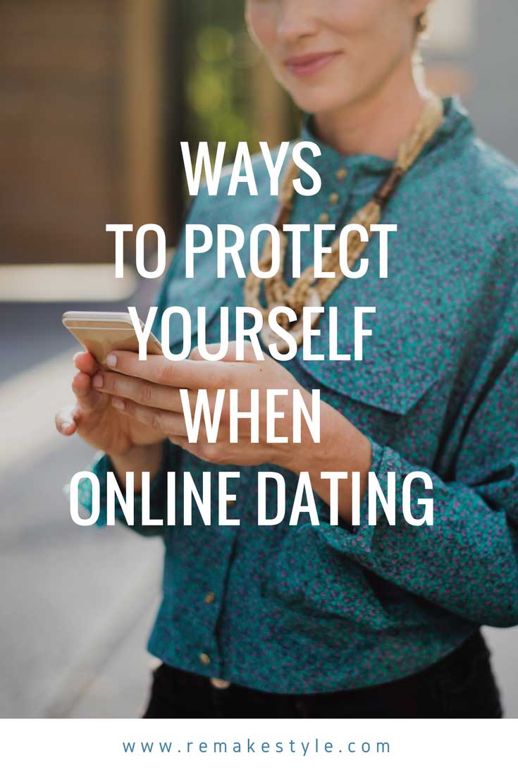 Ways to Protect Yourself When Online Dating