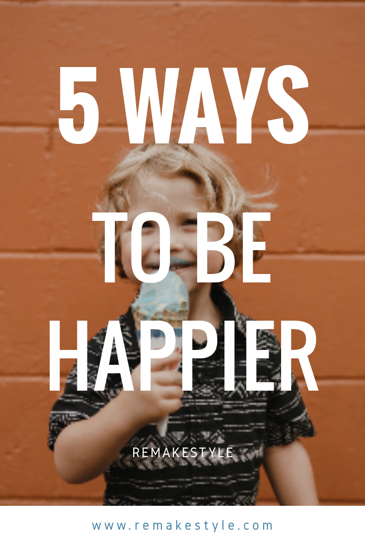 5 Ways To Be Happier